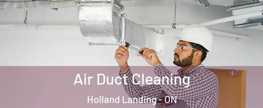  Air Duct Cleaning Holland Landing - ON