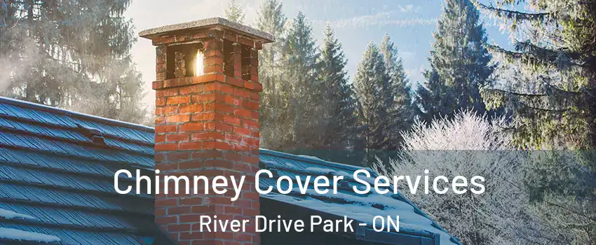  Chimney Cover Services River Drive Park - ON