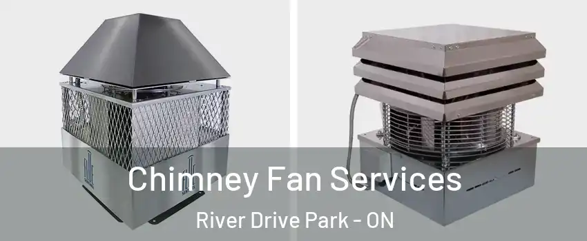  Chimney Fan Services River Drive Park - ON