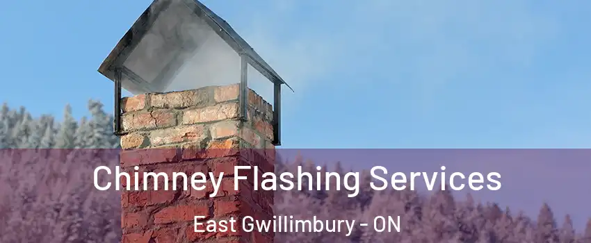 Chimney Flashing Services East Gwillimbury - ON
