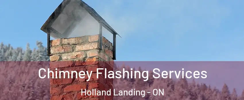 Chimney Flashing Services Holland Landing - ON