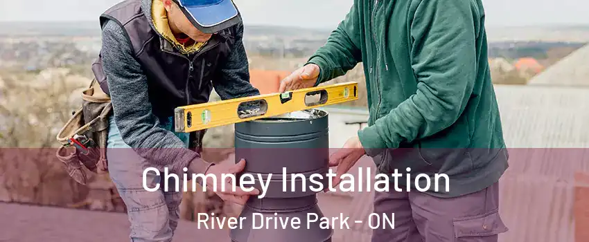  Chimney Installation River Drive Park - ON