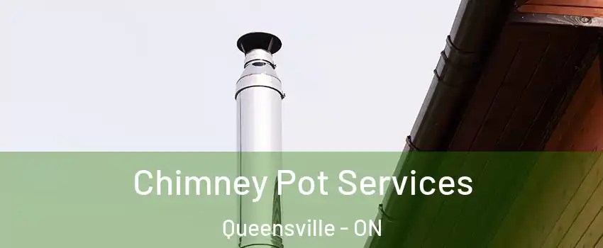  Chimney Pot Services Queensville - ON