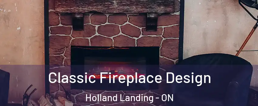  Classic Fireplace Design Holland Landing - ON