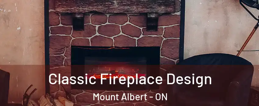  Classic Fireplace Design Mount Albert - ON