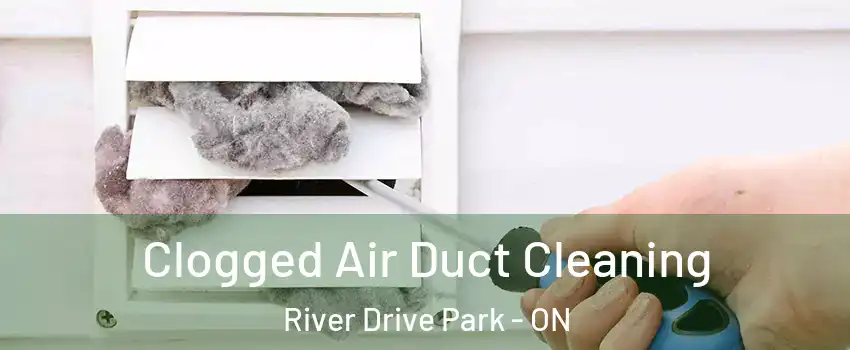  Clogged Air Duct Cleaning River Drive Park - ON