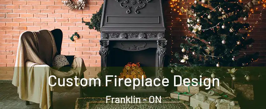  Custom Fireplace Design Franklin - ON
