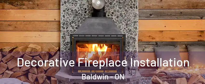  Decorative Fireplace Installation Baldwin - ON