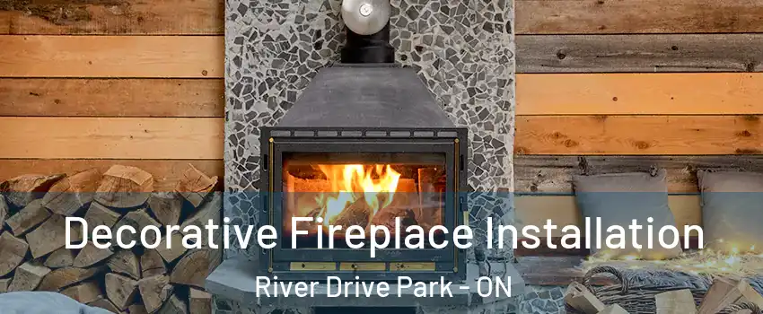  Decorative Fireplace Installation River Drive Park - ON