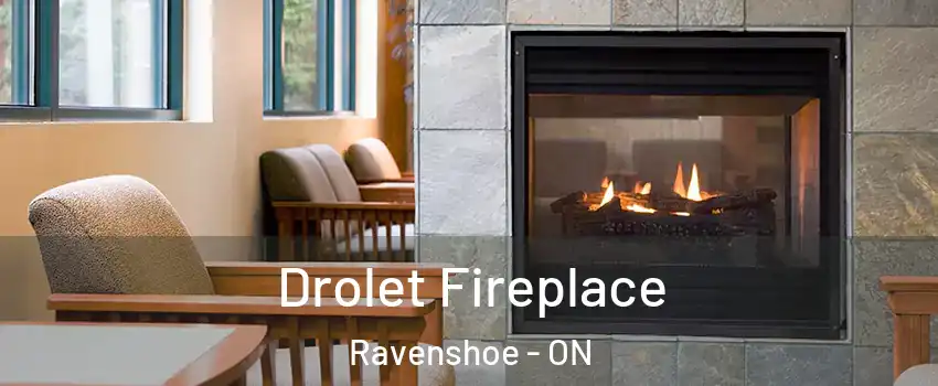 Drolet Fireplace Ravenshoe - ON