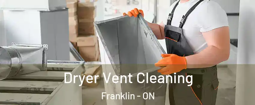  Dryer Vent Cleaning Franklin - ON