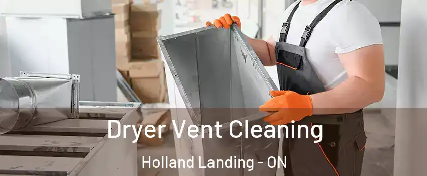  Dryer Vent Cleaning Holland Landing - ON
