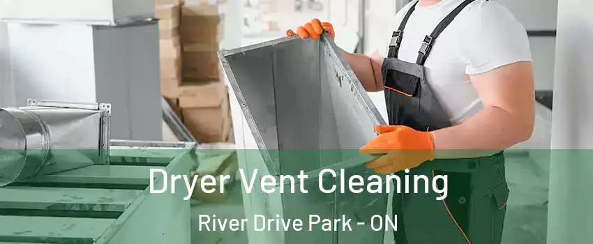  Dryer Vent Cleaning River Drive Park - ON