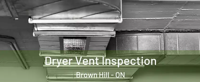  Dryer Vent Inspection Brown Hill - ON