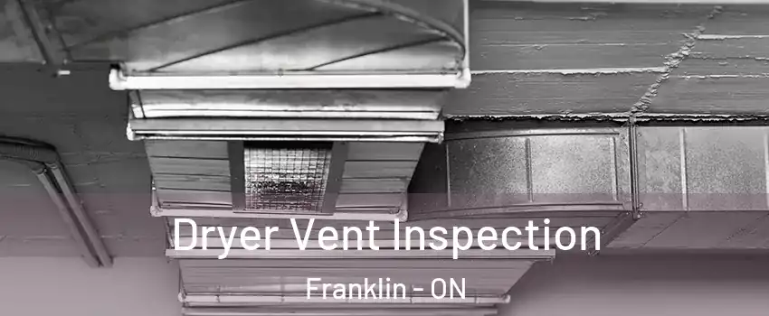  Dryer Vent Inspection Franklin - ON