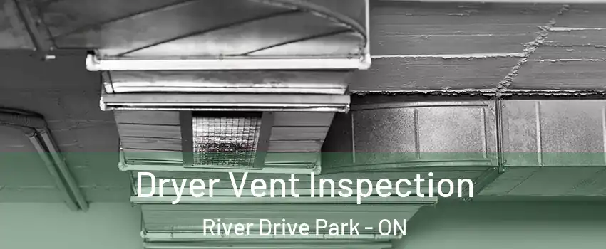  Dryer Vent Inspection River Drive Park - ON