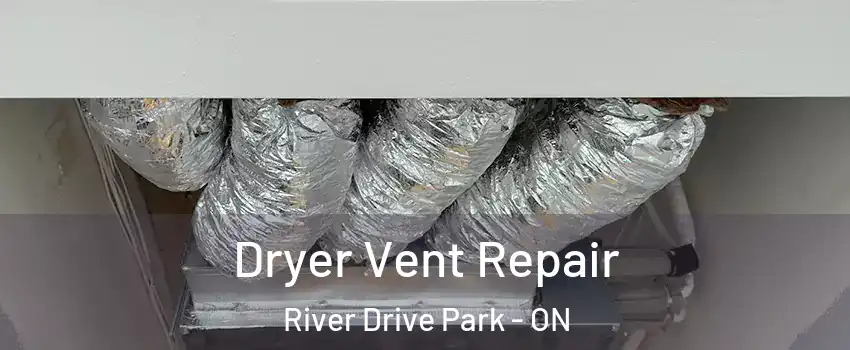  Dryer Vent Repair River Drive Park - ON