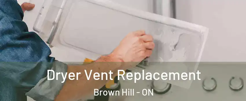  Dryer Vent Replacement Brown Hill - ON
