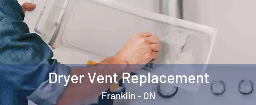  Dryer Vent Replacement Franklin - ON