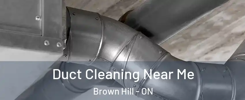  Duct Cleaning Near Me Brown Hill - ON