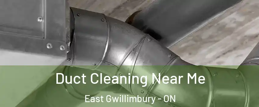  Duct Cleaning Near Me East Gwillimbury - ON