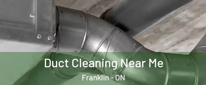  Duct Cleaning Near Me Franklin - ON