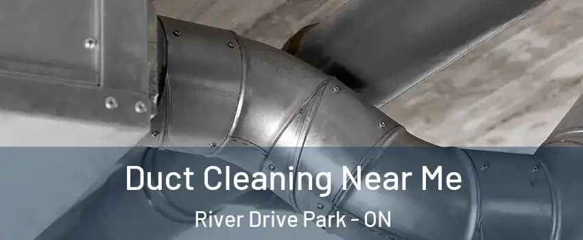  Duct Cleaning Near Me River Drive Park - ON
