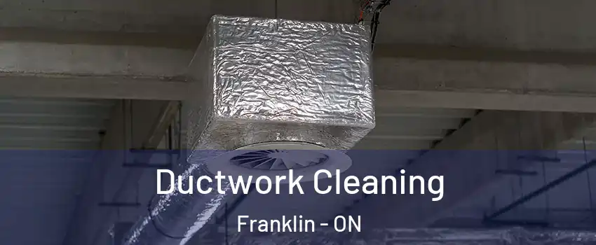  Ductwork Cleaning Franklin - ON
