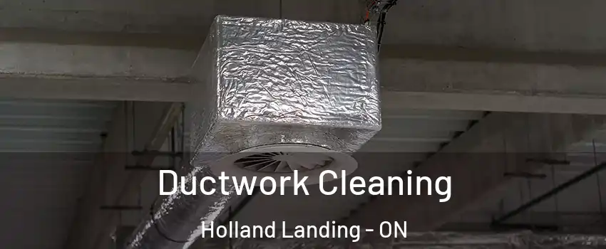  Ductwork Cleaning Holland Landing - ON