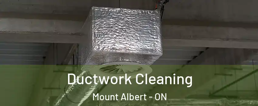  Ductwork Cleaning Mount Albert - ON