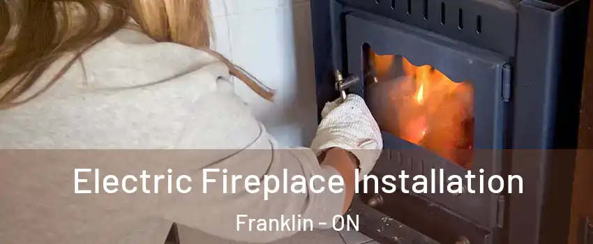  Electric Fireplace Installation Franklin - ON