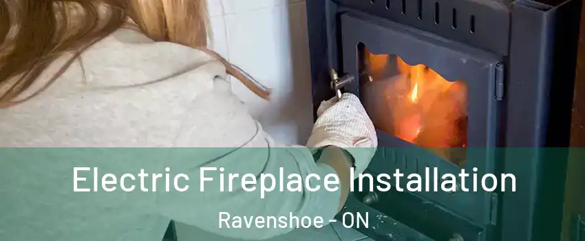  Electric Fireplace Installation Ravenshoe - ON