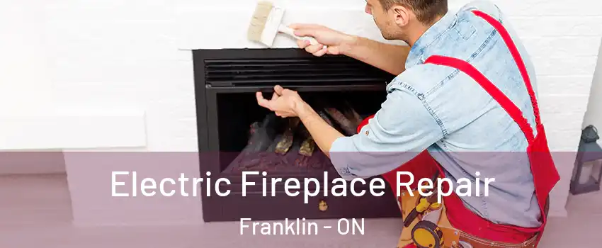  Electric Fireplace Repair Franklin - ON