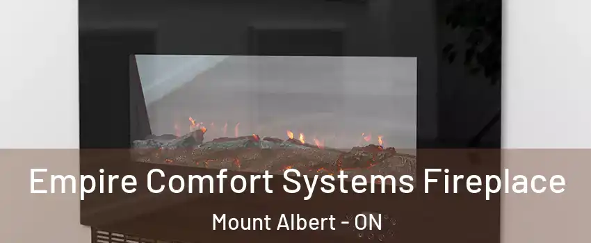 Empire Comfort Systems Fireplace Mount Albert - ON