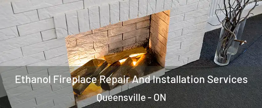  Ethanol Fireplace Repair And Installation Services Queensville - ON