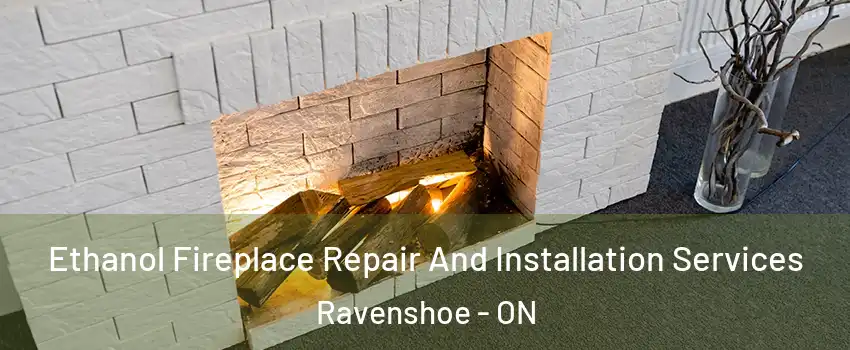  Ethanol Fireplace Repair And Installation Services Ravenshoe - ON