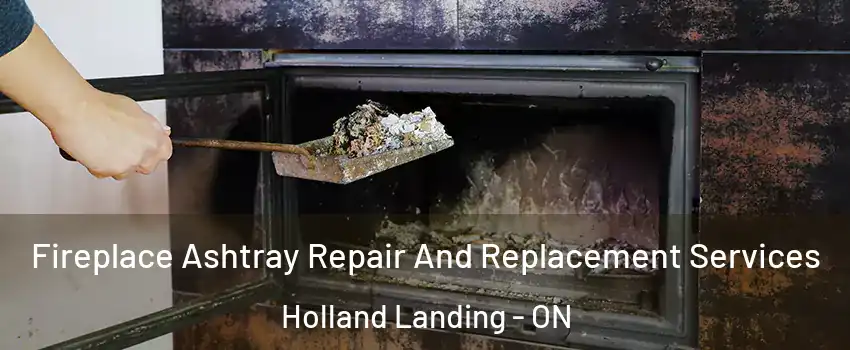  Fireplace Ashtray Repair And Replacement Services Holland Landing - ON