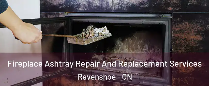  Fireplace Ashtray Repair And Replacement Services Ravenshoe - ON