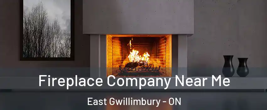 Fireplace Company Near Me East Gwillimbury - ON