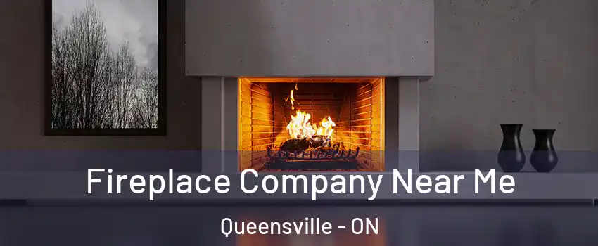  Fireplace Company Near Me Queensville - ON