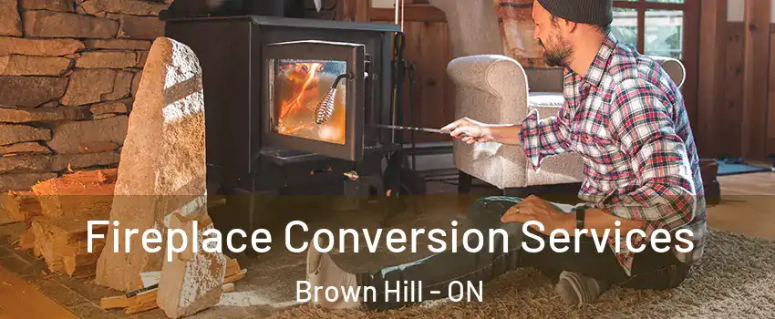  Fireplace Conversion Services Brown Hill - ON