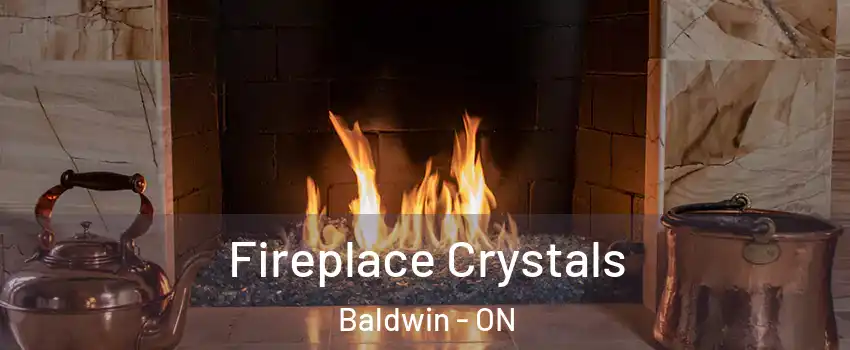  Fireplace Crystals Baldwin - ON
