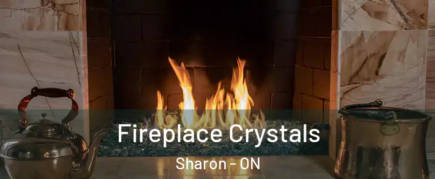  Fireplace Crystals Sharon - ON