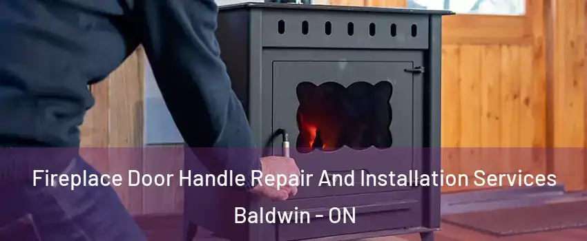  Fireplace Door Handle Repair And Installation Services Baldwin - ON