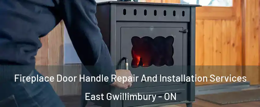  Fireplace Door Handle Repair And Installation Services East Gwillimbury - ON