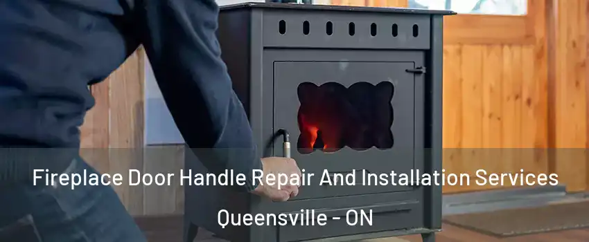  Fireplace Door Handle Repair And Installation Services Queensville - ON
