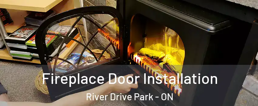  Fireplace Door Installation River Drive Park - ON
