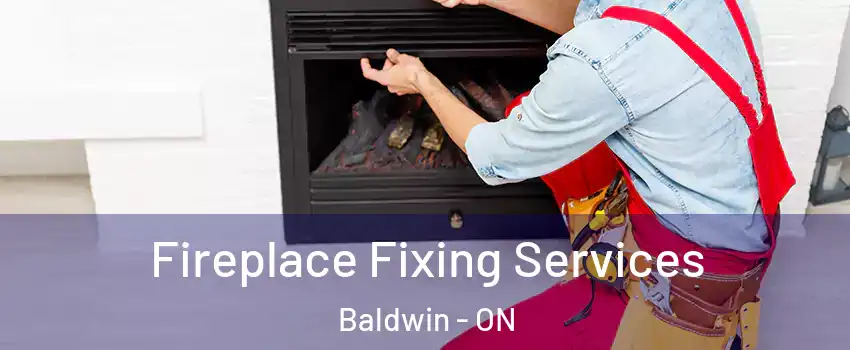  Fireplace Fixing Services Baldwin - ON