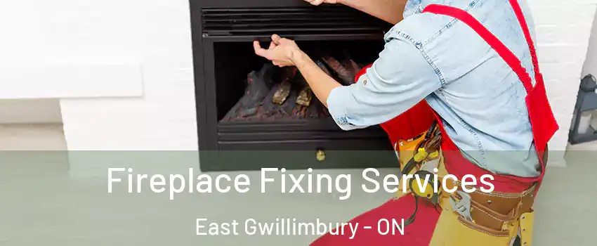  Fireplace Fixing Services East Gwillimbury - ON