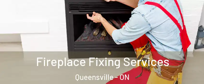  Fireplace Fixing Services Queensville - ON